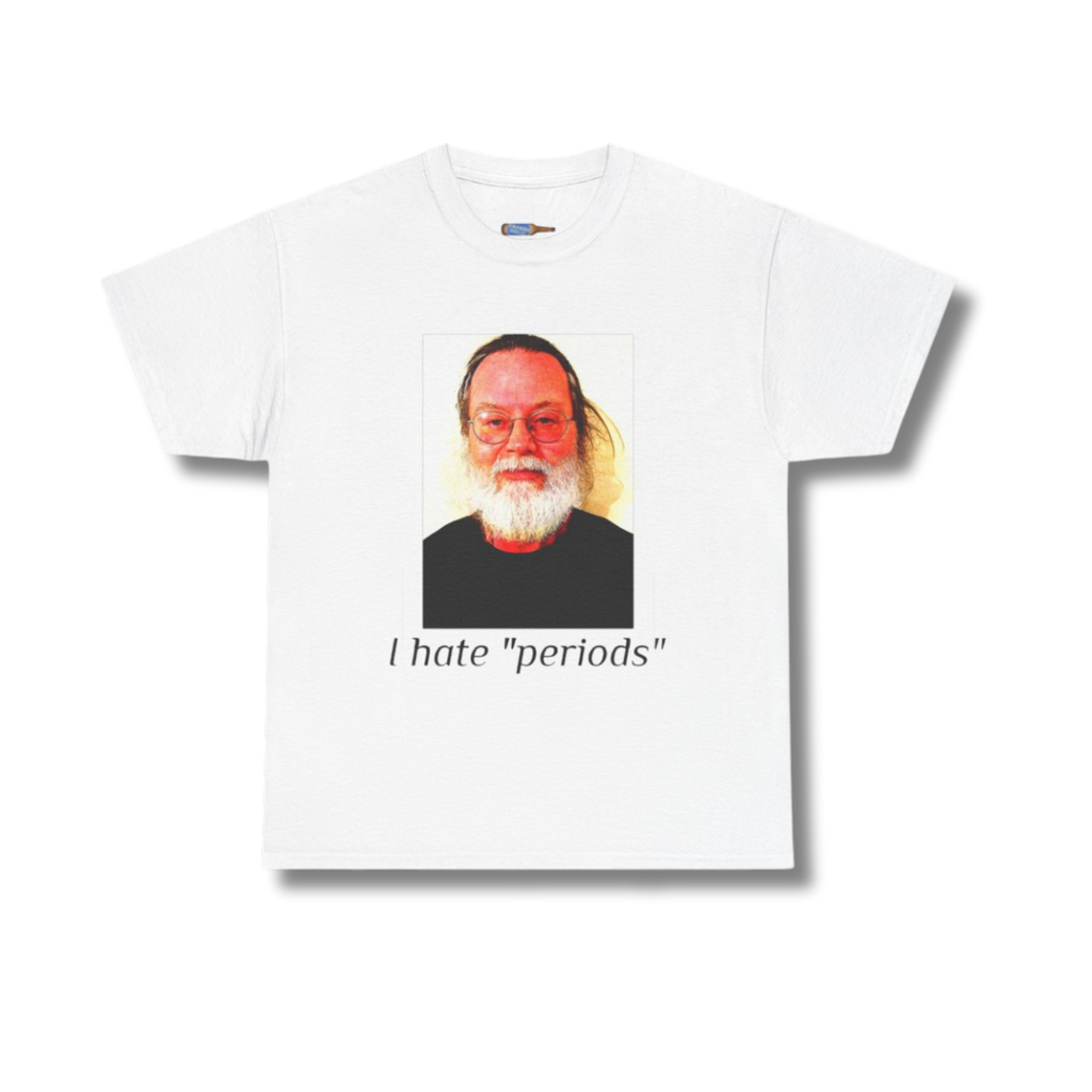 I hate "periods" tee